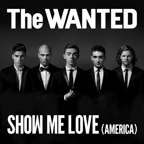Show Me Love (America) The Wanted