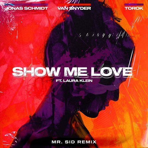 Show Me Love Jonas Schmidt, Van Snyder feat. Laura Klein, TOROK