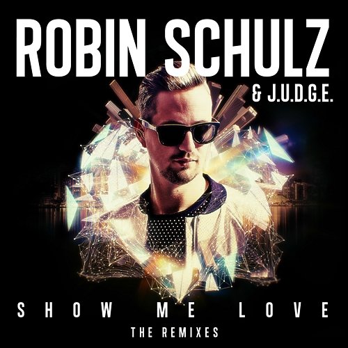 Show Me Love Robin Schulz & J.U.D.G.E.