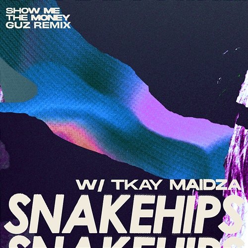 Show Me The Money Snakehips & Guz feat. Tkay Maidza