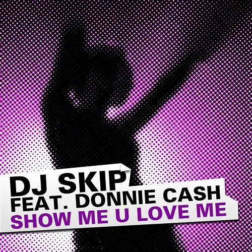 Show Me U Love Me D.J. Skip feat. Donnie Cash