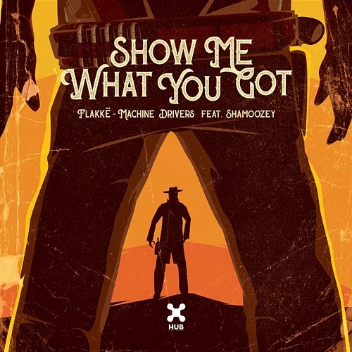 Show Me What You Got Flakkë, Machine Drivers feat. Shamoozey