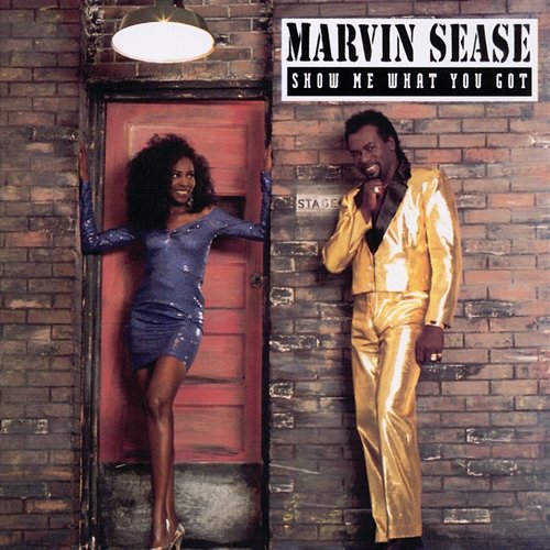 Show Me What You Got Marvin Sease