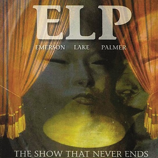 Show That Never Ends Emerson, Lake And Palmer