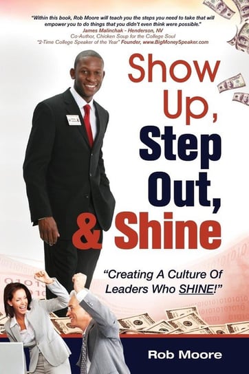 Show Up, Step Out, & Shine "Creating A Culture of Leaders Who Shine" Moore Rob
