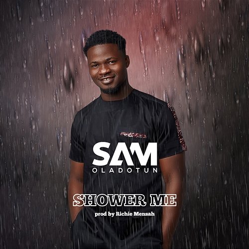 Shower Me Sam Oladotun