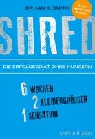 SHRED - Die Erfolgsdiät ohne Hungern Smith Ian K.