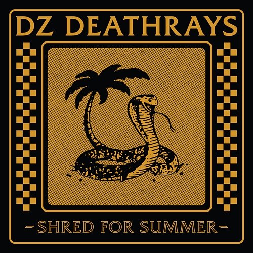 Shred For Summer DZ Deathrays