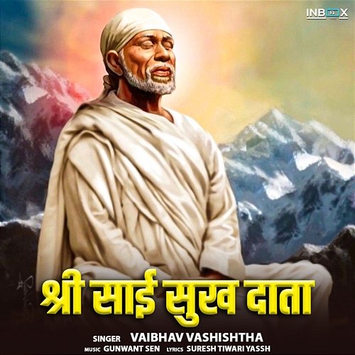 Shri Sai Sukh Data Vaibhav Vashishtha