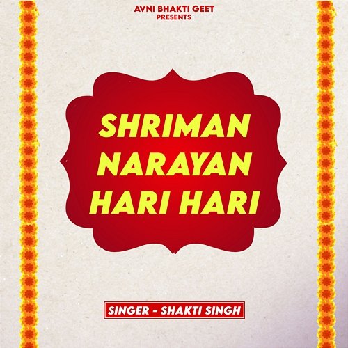 Shriman Narayan Hari Hari Shakti Singh