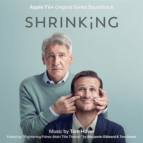 Shrinking: Season 1 (Apple TV+ Original Series Soundtrack) Tom Howe