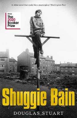 Shuggie Bain: Winner of the Booker Prize 2020 Douglas Stuart