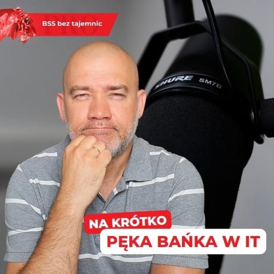 SHURE SM7B w podcaście BSS bez tajemnic i pęknięta bańka w IT - BSS bez tajemnic - podcast Doktór Wiktor