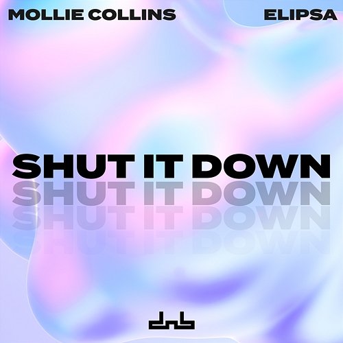 Shut It Down Mollie Collins & Elipsa