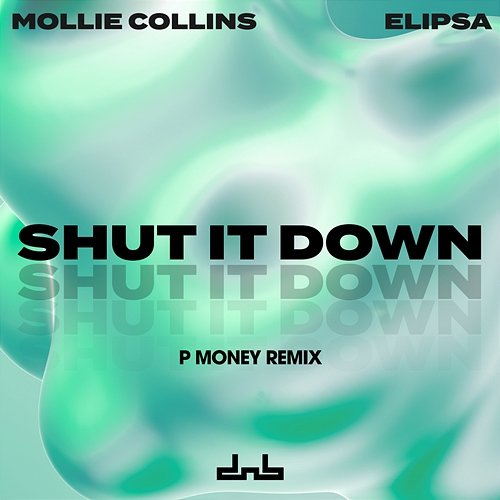 Shut It Down Mollie Collins & Elipsa