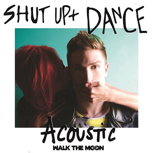 Shut Up And Dance (Acoustic) Walk The Moon