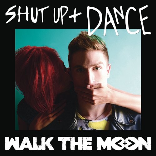Shut Up and Dance Walk The Moon