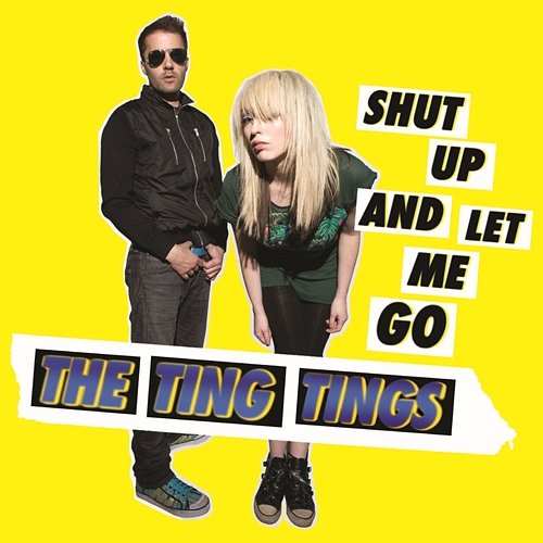 Shut Up And Let Me Go The Ting Tings