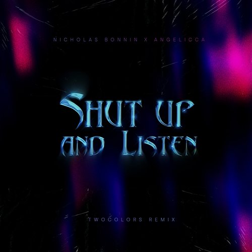 Shut Up and Listen Nicholas Bonnin, Angelicca