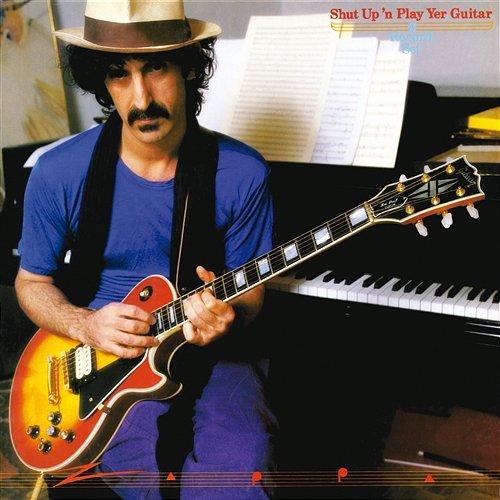 Shut Up And Play Yer Guitar Frank Zappa