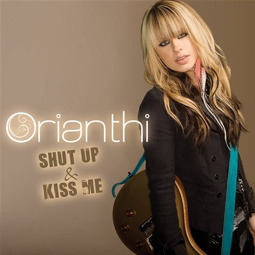 Shut Up & Kiss Me Orianthi