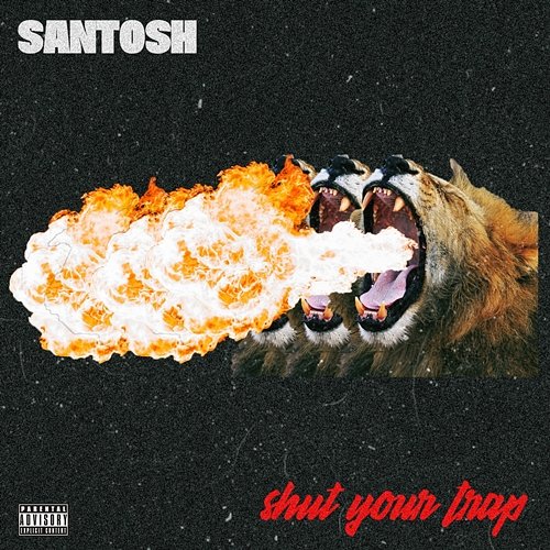 Shut Your Trap Santosh