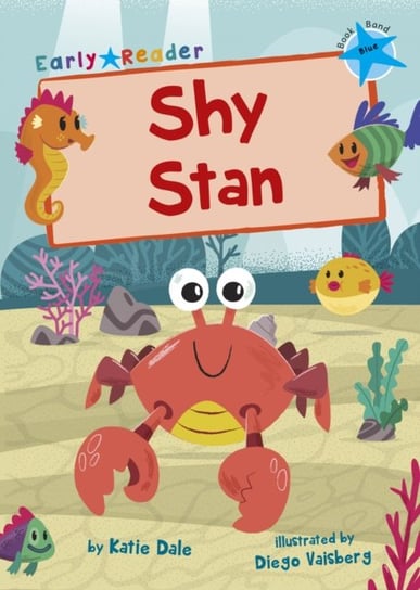 Shy Stan: (Blue Early Reader) Dale Katie