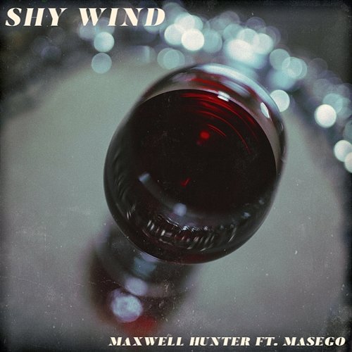 Shy Wind Maxwell Hunter feat. Masego