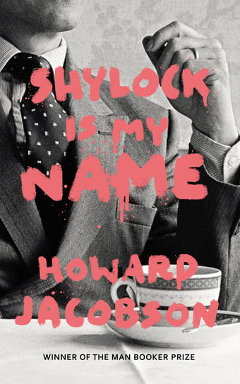 Shylock is My Name: The Merchant of Venice Retold (Hogarth Shakespeare) Jacobson Howard