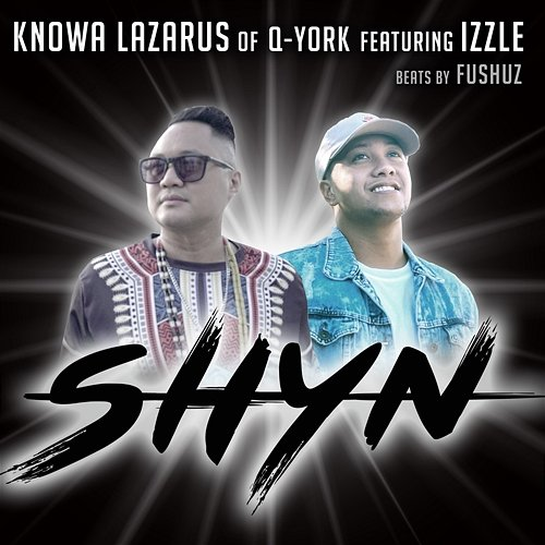 Shyn Knowa Lazarus feat. Izzle