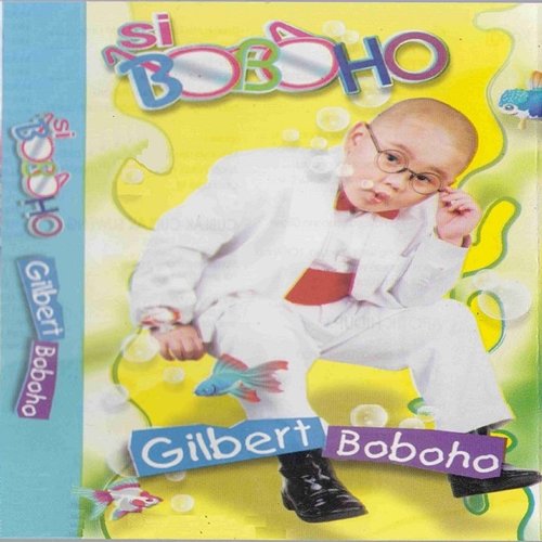 Si Boboho Boboho Gilbert