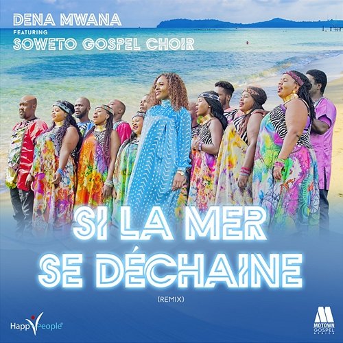 Si la mer se déchaîne Dena Mwana feat. Soweto Gospel Choir