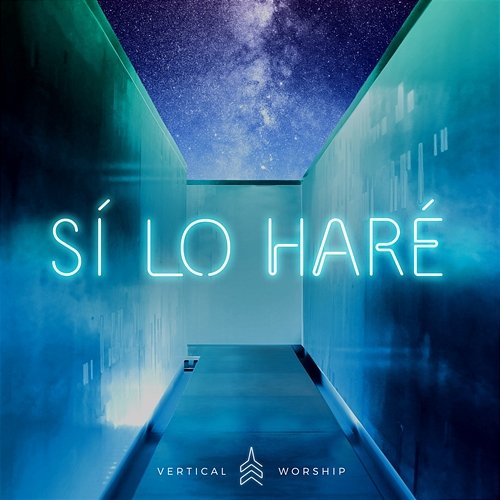 Sí, Lo Haré (Yes, I Will) Vertical Worship