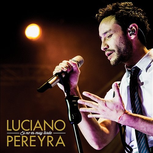 Si No Es Muy Tarde Luciano Pereyra