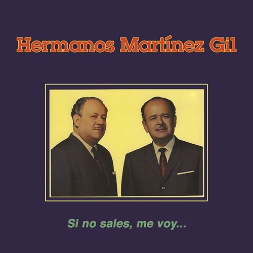 Si No Sales Me Voy... Hermanos Martínez Gil