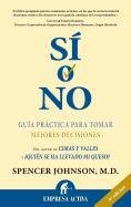 Sí o no : guía práctica para tomar mejores decisiones Johnson Spencer