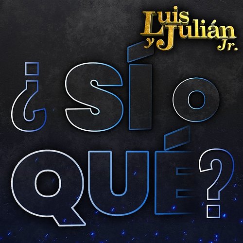 ¿Sí O Qué? Luis y Julián Jr.