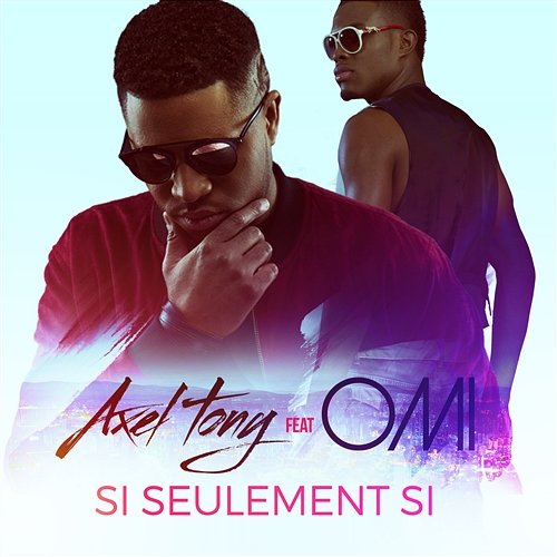 Si seulement si Axel Tony feat. OMI