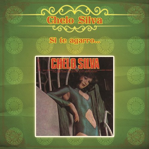 Si Te Agarro... Chelo Silva