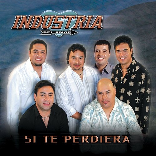 Si Te Perdiera Industria Del Amor