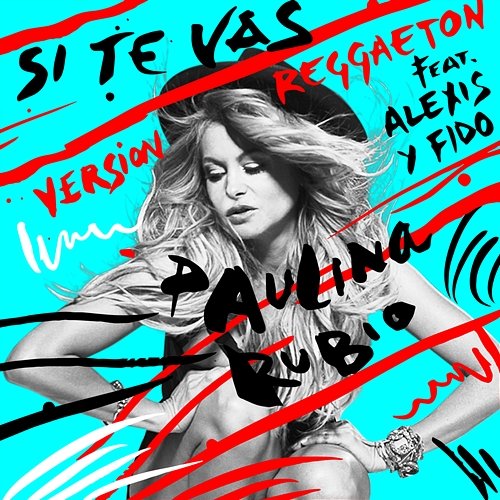 Si Te Vas Paulina Rubio feat. Alexis Y Fido