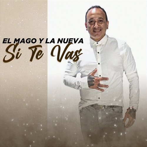 Si Te Vas El Mago Y La Nueva