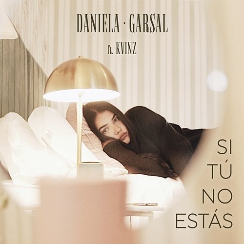 Si Tú No Estás Daniela Garsal feat. Kvinz