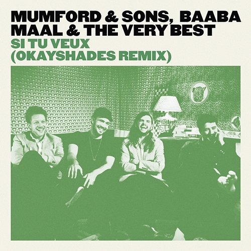 Si Tu Veux Mumford & Sons, Baaba Maal, The Very Best