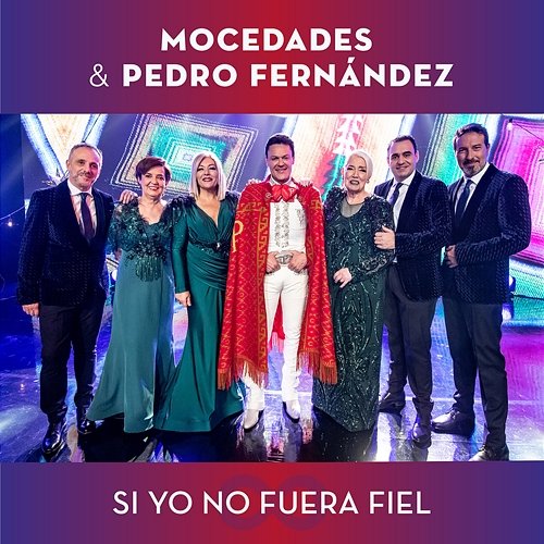 Si Yo No Fuera Fiel Mocedades, Pedro Fernández