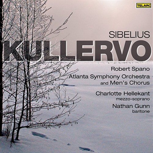 Sibelius: Kullervo, Op. 7 Robert Spano, Charlotte Hellekant, Nathan Gunn, Atlanta Symphony Orchestra, Atlanta Symphony Orchestra Chorus