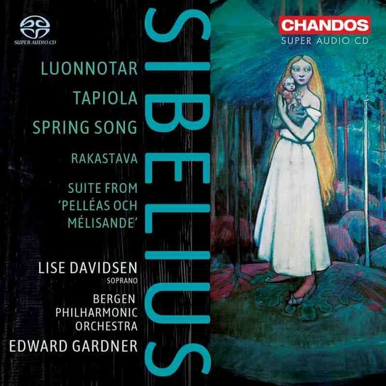 Sibelius: Luonnotar, Tapiola, Spring Song, Rakastava, Pelleas and Melisande Davidsen Lise