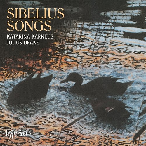Sibelius: Songs for Voice & Piano Katarina Karnéus, Julius Drake
