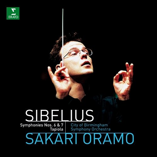 Sibelius : Symphonies 6, 7 & Tapiola Sakari Oramo & City of Birmingham Symphony Orchestra