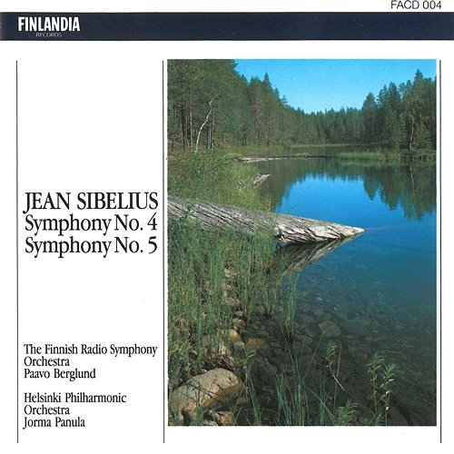 Sibelius : Symphonies No.4 and 5 Finnish Radio Symphony Orchestra and Helsinki Philharmonic Orchestra